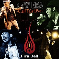 Ｆｉｒｅ　Ｂａｌｌ 「ＮＥＷ　ＥＲＡ　～Ｃａｌｌ　Ｔｈｉｓ　Ｌｏｖｅ～」