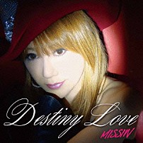 ＭＩＳＳＩＷ 「Ｄｅｓｔｉｎｙ　Ｌｏｖｅ／Ｓｔａｙ　ｉｎ　ｍｙ　ｈｅａｒｔ」