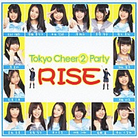 Ｔｏｋｙｏ　Ｃｈｅｅｒ②　Ｐａｒｔｙ 「ＲＩＳＥ」