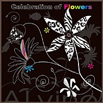 ＡＬｖｉｎｏ 「Ｃｅｌｅｂｒａｔｉｏｎ　ｏｆ　Ｆｌｏｗｅｒｓ」