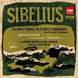 カミラ・ウィックス シクステン・エールリンク ストックホルム放送交響楽団「シベリウス：ヴァイオリン協奏曲　トゥオネラの白鳥／レンミンカイネンの帰郷」