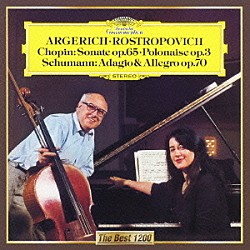 ムスティスラフ・ロストロポーヴィチ マルタ・アルゲリッチ「ショパン：チェロ・ソナタ　序奏と華麗なるポロネーズ　シューマン：アダージョとアレグロ」