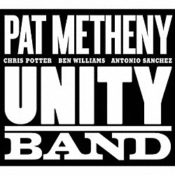 パット・メセニー クリス・ポッター ベン・ウィリアムス アントニオ・サンチェス「ユニティ・バンド」