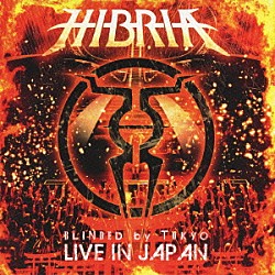 ヒブリア「ブラインデッド・バイ・トウキョウ～ライヴ・イン・ジャパン」