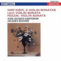 ジャン＝ジャック・カントロフ「 サン＝サーンス／ラロ／プーランク：フランス・ヴァイオリン・ソナタ集」