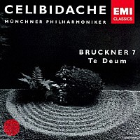 セルジュ・チェリビダッケ「 ブルックナー：交響曲　第７番／テ・デウム」