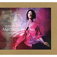 （ヒーリング）「 ｍｕｓｉｃ　ｆｏｒ　ＹＯＧＡ　Ｍｅｄｉｔａｔｉｏｎ　・・・ＳＨＡＮＴＩ　ＹＯＧＡ・・・」