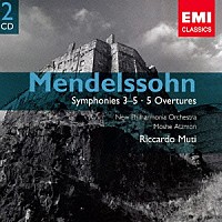 リッカルド・ムーティ「 メンデルスゾーン：交響曲　第３～５番　序曲集」