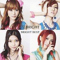 ＢＲＩＧＨＴ「 ＢＲＩＧＨＴ　ＢＥＳＴ」