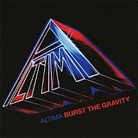 ＡＬＴＩＭＡ「 ＢＵＲＳＴ　ＴＨＥ　ＧＲＡＶＩＴＹ」