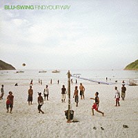 ＢＬＵ－ＳＷＩＮＧ「 ＦＩＮＤ　ＹＯＵＲ　ＷＡＹ」