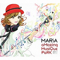 ＭＡＲｉＡ「 ａＭａｚｉｎｇ　ＭｕｓｉＱｕｅ　ＰａＲＫ」