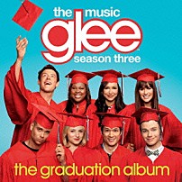 （オリジナル・サウンドトラック） Ｌｅａ　Ｍｉｃｈｅｌｅ，Ｃｏｒｙ　Ｍｏｎｔｅｉｔｈ，Ｄｉａｎｎａ　Ａｇｒｏｎ，Ｃｈｏｒｄ　Ｏｖｅｒｓｔｒｅｅｔ，Ａｍｂｅｒ　Ｒｉｌｅｙ　＆　Ｎａｙａ　Ｒｉｖｅｒａ Ｎａｙａ　Ｒｉｖｅｒａ，Ａｍｂｅｒ　Ｒｉｌｅｙ，Ｄｉａｎｎａ　Ａｇｒｏｎ　＆　Ｊｅｎｎａ　Ｕｓｈｋｏｗｉｔｚ リー・ミッシェル Ｃｏｒｙ　Ｍｏｎｔｅｉｔｈ，Ｌｅａ　Ｍｉｃｈｅｌｅ，Ｎａｙａ　Ｒｉｖｅｒａ，Ｃｈｒｉｓ　Ｃｏｌｆｅｒ，Ｄｉａｎｎａ　Ａｇｒｏｎ　＆　Ｍａｒｋ　Ｓａｌｌｉｎｇ マーク・サリング クリス・コルファー Ｌｅａ　Ｍｉｃｈｅｌｅ　＆　Ｃｏｒｙ　Ｍｏｎｔｅｉｔｈ「ｇｌｅｅ／グリー　＜シーズン３＞　ザ・グラデュエーション・アルバム」