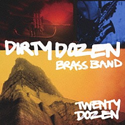 ザ・ダーティ・ダズン・ブラス・バンド グレゴリー・デイヴィス ケヴィン・ハリス エフレム・タウンズ ロジャー・ルイス テレンス・ヒギンス ジェイク・エッカード カーク・ジョセフ「トゥエンティ・ダズン」