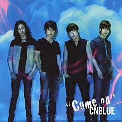 ＣＮＢＬＵＥ「Ｃｏｍｅ　ｏｎ」