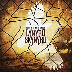 レーナード・スキナード「ラスト・オブ・ア・ダイイン・ブリード」