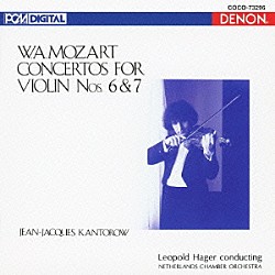 ジャン＝ジャック・カントロフ レオポルト・ハーガー オランダ室内管弦楽団「モーツァルト：ヴァイオリン協奏曲第６番／第７番」
