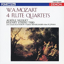 オーレル・ニコレ ジャン＝ジャック・カントロフ ウラディミール・メンデルスゾーン 藤原真理 モーツァルト・トリオ「モーツァルト：フルート四重奏曲全集（全４曲）」
