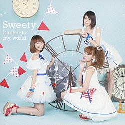 Ｓｗｅｅｔｙ「ｂａｃｋ　ｉｎｔｏ　ｍｙ　ｗｏｒｌｄ」