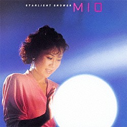 ＭＩＯ（ＭＩＱ）「ＳＴＡＲＬＩＧＨＴ　ＳＨＯＷＥＲ」
