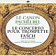 ジャン＝フランソワ・パイヤール パイヤール室内管弦楽団 モーリス・アンドレ ピエール・ピエルロ ジャック・シャンボン「パッヘルベルのカノン　パッヘルベル：カノン、５声の組曲、≪音楽の楽しみ≫より組曲第６番　ファッシュ：トランペットと２つのオーボエのための協奏曲　他」