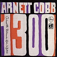 アーネット・コブ「 アーネット・ブロウズ・フォー・１３００」