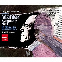 ジョン・バルビローリ「 マーラー：交響曲　第６番　≪悲劇的≫　Ｒ・シュトラウス：メタモルフォーゼン」