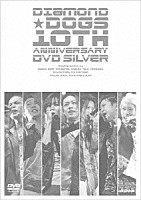 ＤＩＡＭＯＮＤ★ＤＯＧＳ「 ＤＩＡＭＯＮＤ★ＤＯＧＳ　１０ＴＨ　ＡＮＮＩＶＥＲＳＡＲＹ　ＤＶＤ　ＳＩＬＶＥＲ」