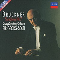 サー・ゲオルグ・ショルティ「 ブルックナー：交響曲第７番」