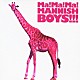 ＭＡＮＮＩＳＨ　ＢＯＹＳ「Ｍａ！Ｍａ！Ｍａ！ＭＡＮＮＩＳＨ　ＢＯＹＳ！！！」