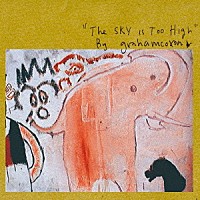 グレアム・コクソン「 ザ・スカイ・イズ・トゥ・ハイ」