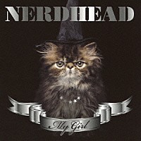 ＮＥＲＤＨＥＡＤ「 ＭＹ　ＧＩＲＬ」
