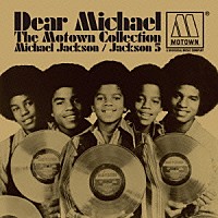マイケル・ジャクソン ジャクソン５「 ディア・マイケル～ザ・モータウン・コレクション」