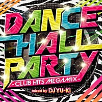 （Ｖ．Ａ．）「 ＤＡＮＣＥＨＡＬＬ　ＰＡＲＴＹ　－Ｃｌｕｂ　Ｈｉｔｓ　Ｍｅｇａｍｉｘ－　ｍｉｘｅｄ　ｂｙ　ＤＪ　ＹＵ－ＫＩ」