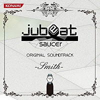 （ゲーム・ミュージック）「 ｊｕｂｅａｔ　ｓａｕｃｅｒ　ＯＲＩＧＩＮＡＬ　ＳＯＵＮＤＴＲＡＣＫ　－Ｓｍｉｔｈ－」