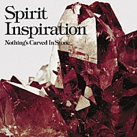 Ｎｏｔｈｉｎｇ’ｓ　Ｃａｒｖｅｄ　Ｉｎ　Ｓｔｏｎｅ「 Ｓｐｉｒｉｔ　Ｉｎｓｐｉｒａｔｉｏｎ」