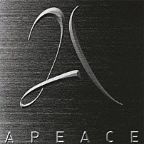 Ａｐｅａｃｅ 「Ａｐｅａｃｅ」