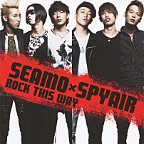 ＳＥＡＭＯ　×　ＳＰＹＡＩＲ 「ＲＯＣＫ　ＴＨＩＳ　ＷＡＹ」