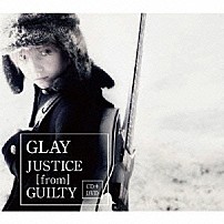 ＧＬＡＹ 「ＪＵＳＴＩＣＥ　［ｆｒｏｍ］　ＧＵＩＬＴＹ」