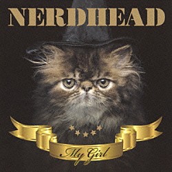 ＮＥＲＤＨＥＡＤ「ＭＹ　ＧＩＲＬ」
