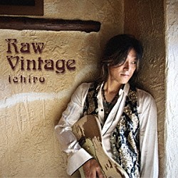 ｉｃｈｉｒｏ「Ｒａｗ　Ｖｉｎｔａｇｅ」