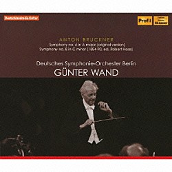 ギュンター・ヴァント ベルリン・ドイツ交響楽団「ブルックナー：交響曲第６番／第８番」