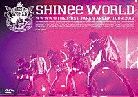 ＳＨＩＮｅｅ「 ＳＨＩＮｅｅ　ＴＨＥ　ＦＩＲＳＴ　ＪＡＰＡＮ　ＡＲＥＮＡ　ＴＯＵＲ　“ＳＨＩＮｅｅ　ＷＯＲＬＤ　２０１２”」