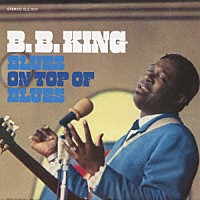 Ｂ．Ｂ．キング「 ブルース・オン・トップ・オブ・ブルース」