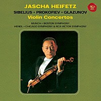 ヤッシャ・ハイフェッツ「 シベリウス、プロコフィエフ＆グラズノフ：ヴァイオリン協奏曲」