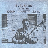 Ｂ．Ｂ．キング「 ライヴ・イン・クック・カウンティ・ジェイル」