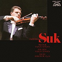 ヨゼフ・スーク「 フランク／プーランク：ヴァイオリン・ソナタ　フォーレ：子守歌」