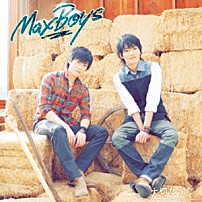 ＭａｘＢｏｙｓ（細谷佳正＋増田俊樹） 「大切なうた」