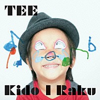 ＴＥＥ 「Ｋｉｄｏ　Ｉ　Ｒａｋｕ」
