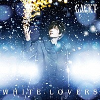 ＧＡＣＫＴ 「ＷＨＩＴＥ　ＬＯＶＥＲＳ　－幸せなトキ－」